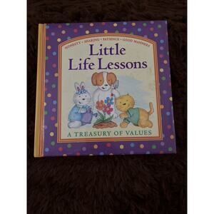 Little Life Lessons Treasury of Values Honesty Sharing Patience Manners Hardcove